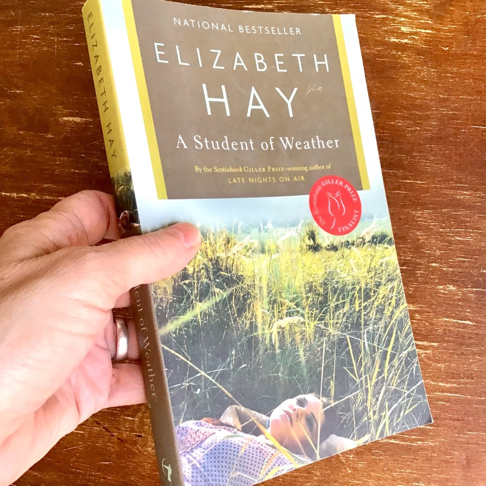A STUDENT OF WEATHER by Elizabeth Hay (Novel)